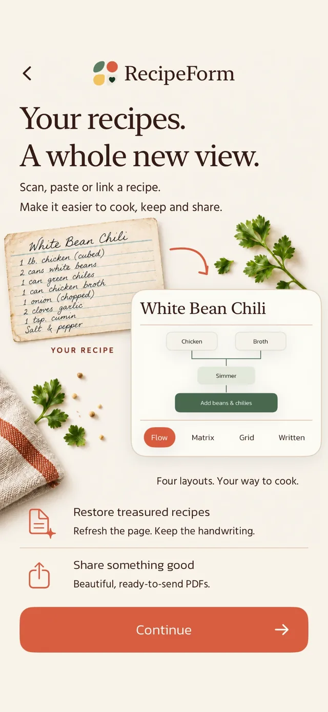RecipeForm screen: Your recipes. A whole new view. A handwritten White Bean Chili card becomes a step diagram you can view as Flow, Matrix, Grid or Written. Restore treasured recipes. Share something good.